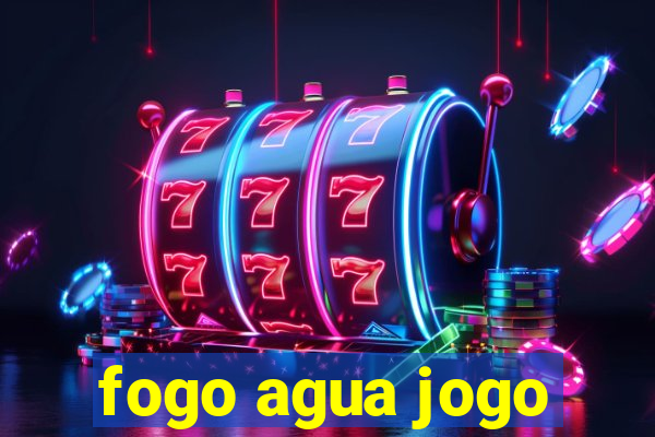 fogo agua jogo